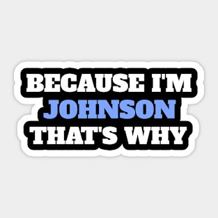 Because I'm Johnson That's Why Sticker